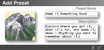 The Add Preset Dialog, recommending that you name it something good, and put the place where you got it, when and why you made it, etc. in the Description field