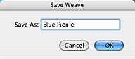 Name your new weave in the Save Dialog